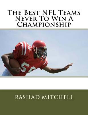 Book cover for The Best NFL Teams Never To Win A Championship