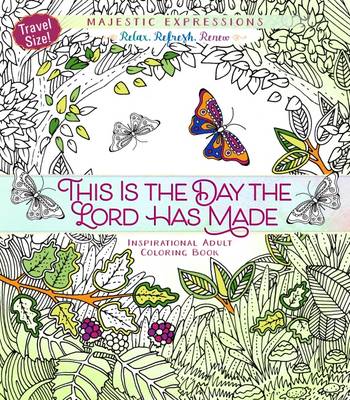 Book cover for Adult Coloring Book Travel Size: This is the Day the Lord Has Made