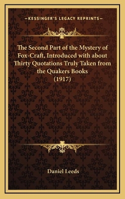 Book cover for The Second Part of the Mystery of Fox-Craft, Introduced with about Thirty Quotations Truly Taken from the Quakers Books (1917)