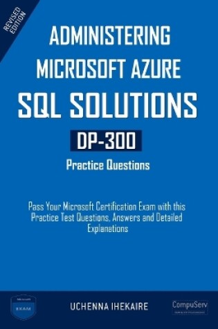 Cover of Administering Microsoft Azure SQL Solutions - DP-300 Practice Questions