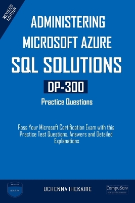 Book cover for Administering Microsoft Azure SQL Solutions - DP-300 Practice Questions