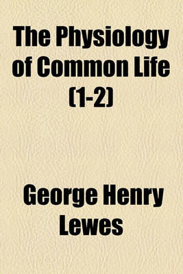 Book cover for The Physiology of Common Life Volume 1-2