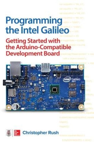 Cover of Programming the Intel Galileo: Getting Started with the Arduino -Compatible Development Board