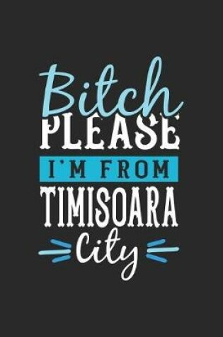 Cover of Bitch Please I'm From Timisoara City