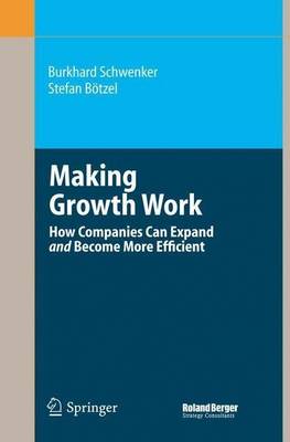 Book cover for Making Growth Work: How Companies Can Expand and Become More Efficient