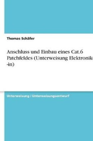 Cover of Anschluss und Einbau eines Cat.6 Patchfeldes (Unterweisung Elektroniker / -in)