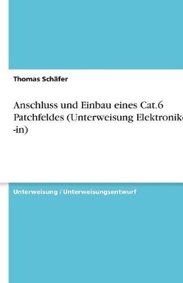 Cover of Anschluss und Einbau eines Cat.6 Patchfeldes (Unterweisung Elektroniker / -in)