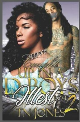 Cover of Caught Up in a D-Boy's Illest Love 2