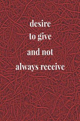 Book cover for Desire To Give And Not Always Receive