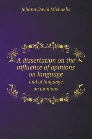 Cover of A Dissertation on the Influence of Opinions on Language and of Language on Opinions