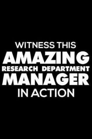 Cover of Witness This Amazing Research Department Manager in Action