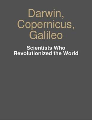 Book cover for Darwin, Copernicus, Galileo - Scientists Who Revolutionized the World