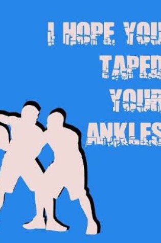 Cover of I Hope You Taped Your Ankles