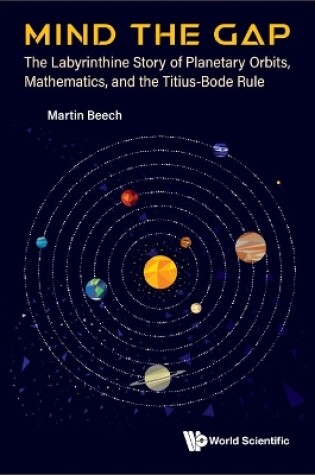 Cover of Mind The Gap: The Labyrinthine Story Of Planetary Orbits, Mathematics, And The Titius-bode Rule