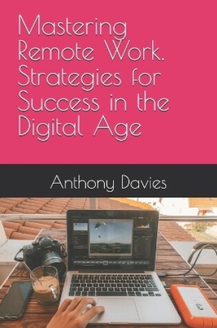 Cover of Mastering Remote Work. Strategies for Success in the Digital Age