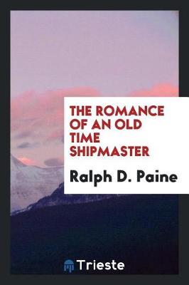 Book cover for The Romance of an Old Time Shipmaster