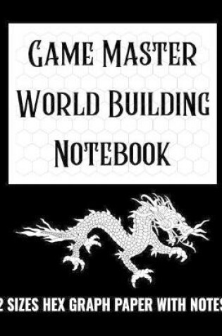 Cover of Game Master World Building Notebook - 2 Sizes Hex Graph Paper with Notes