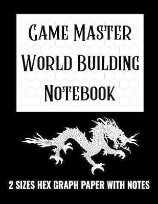 Book cover for Game Master World Building Notebook - 2 Sizes Hex Graph Paper with Notes