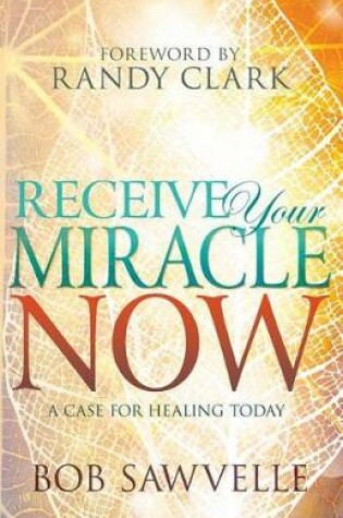 Cover of Receive Your Miracle Now