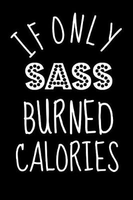 Book cover for If Only Sass Burned Calories