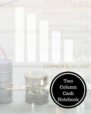 Book cover for Two Column Cash Notebook