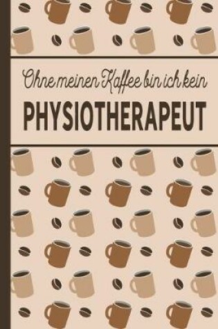 Cover of Ohne meinen Kaffee bin ich kein Physiotherapeut