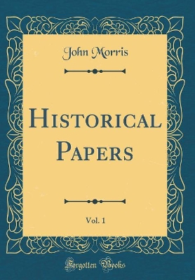 Book cover for Historical Papers, Vol. 1 (Classic Reprint)