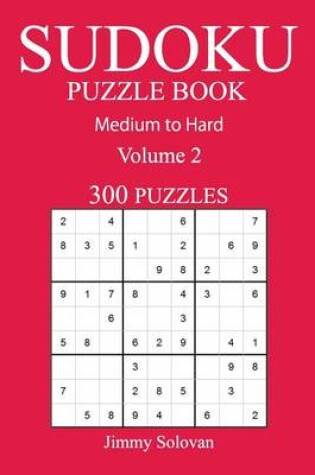 Cover of 300 Medium to Hard Sudoku Puzzle Book