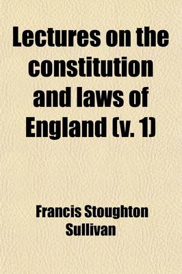 Book cover for Lectures on the Constitution and Laws of England (Volume 1); With a Commentary on Magna Charta, and Illustrations of Many of the English Statutes