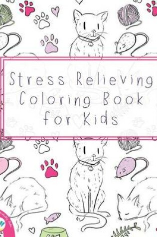 Cover of Stress Relieving Coloring Book for Kids