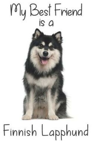 Cover of My best Friend is a Finnish Lapphund