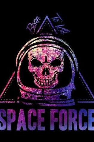 Cover of Space Force Born To Kill