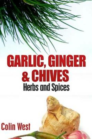 Cover of Herbs and Spices - Ginger, Garlic and Chives
