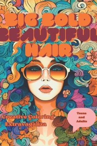 Cover of Big Bold Beautiful Hair Coloring Book for Teens and Adults