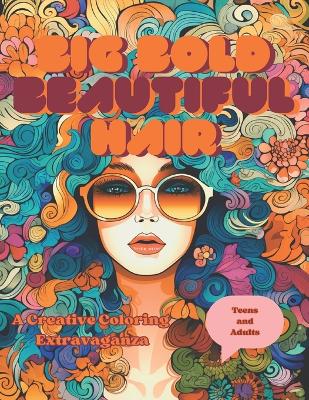 Book cover for Big Bold Beautiful Hair Coloring Book for Teens and Adults