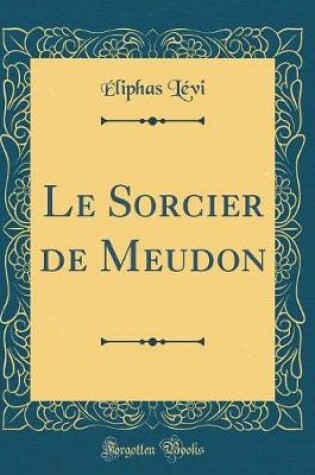 Cover of Le Sorcier de Meudon (Classic Reprint)
