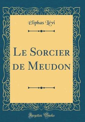Book cover for Le Sorcier de Meudon (Classic Reprint)