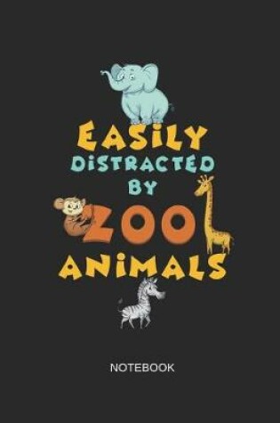 Cover of Easily Distracted by Zoo Animals Notebook