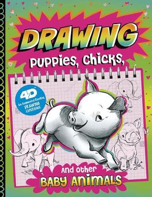 Cover of Drawing Puppies, Chicks, and Other Baby Animals: 4D An Augmented Reading Drawing Experience