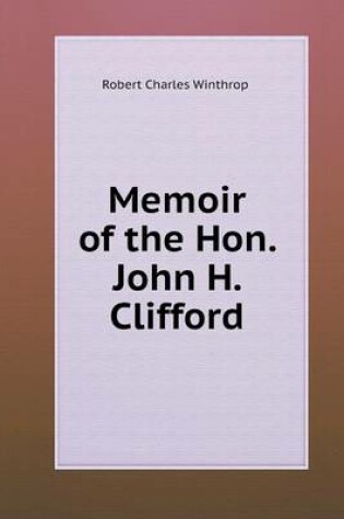 Cover of Memoir of the Hon. John H. Clifford