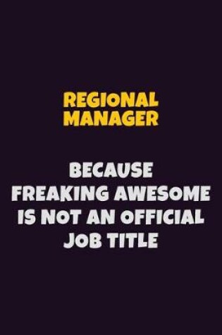 Cover of Regional Manager, Because Freaking Awesome Is Not An Official Job Title