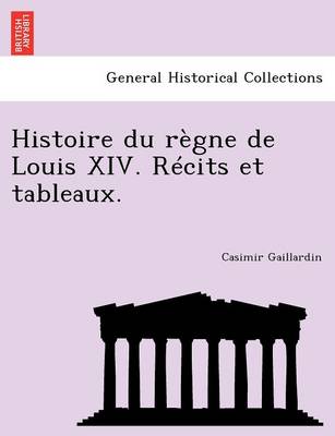 Book cover for Histoire Du Regne de Louis XIV. Recits Et Tableaux.