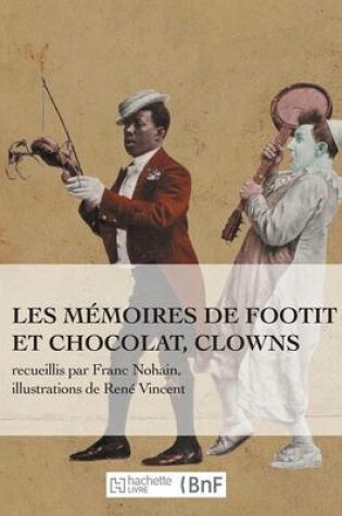 Cover of Les Mémoires de Footit Et Chocolat - Clowns (Ed. 1907)