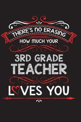 Book cover for There's No Erasing How Much Your 3rd Grade Teacher Loves You