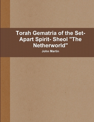 Book cover for Torah Gematria of the Set-Apart Spirit- Sheol "the Netherworld"