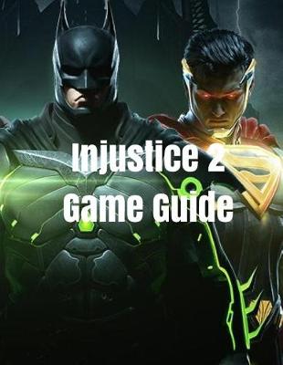Book cover for Injustice 2 Game Guide