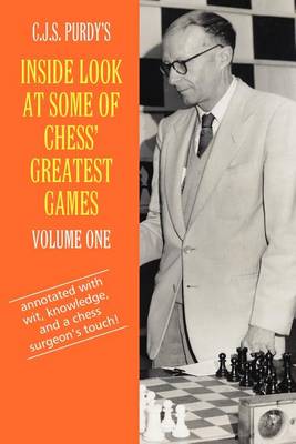 Book cover for C.J.S. Purdy's Inside Look at Some of Chess' Greatest Games Volume One