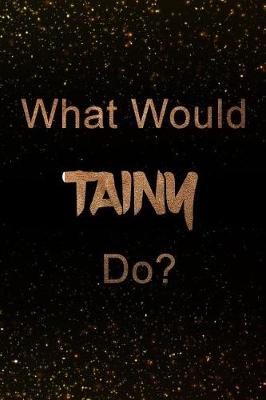 Book cover for What Would Tainy Do?