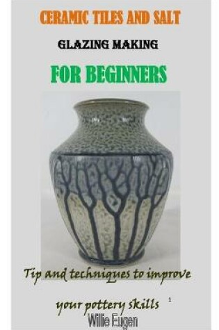 Cover of Ceramic Tiles and Salt Glazing Making for Beginners