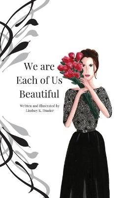 Cover of We are Each of Us Beautiful